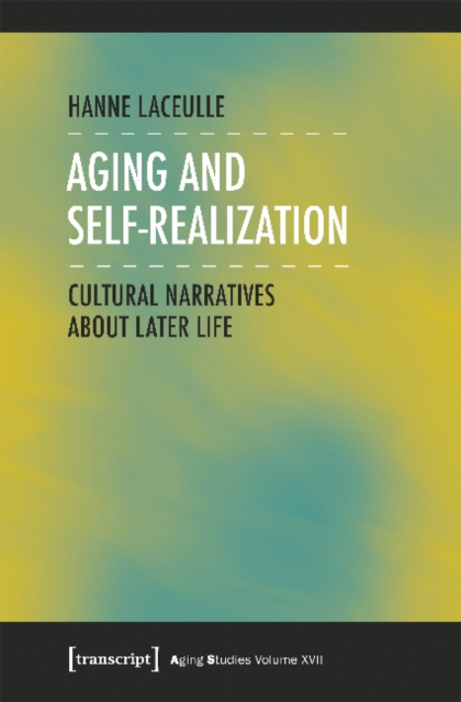 Aging and Self-Realization - Cultural Narratives about Later Life, Paperback / softback Book