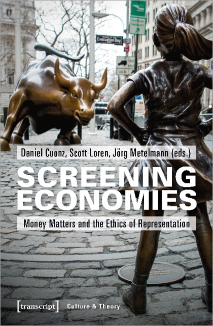 Screening Economies – Money Matters and the Ethics of Representation, Paperback / softback Book