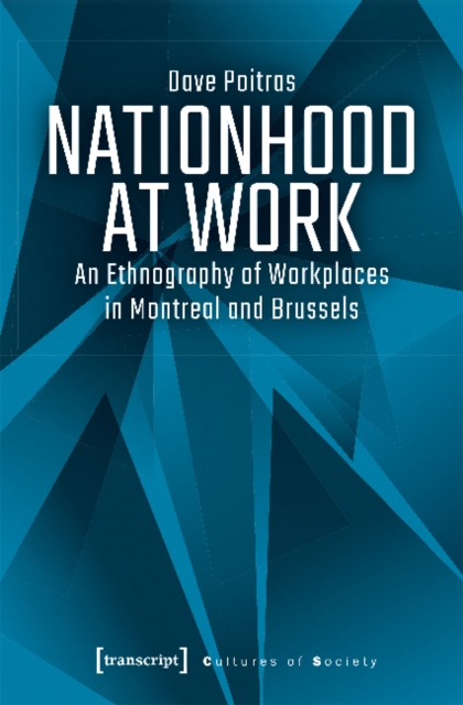 Nationhood at Work – An Ethnography of Workplaces in Montreal and Brussels, Paperback / softback Book