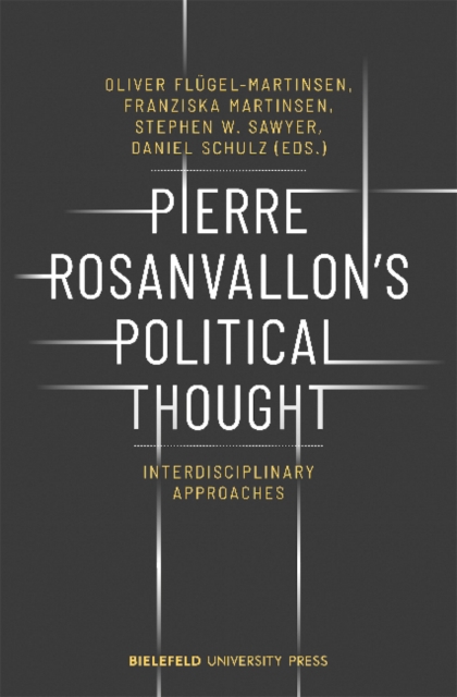 Pierre Rosanvallon's Political Thought - Interdisciplinary Approaches, Paperback / softback Book