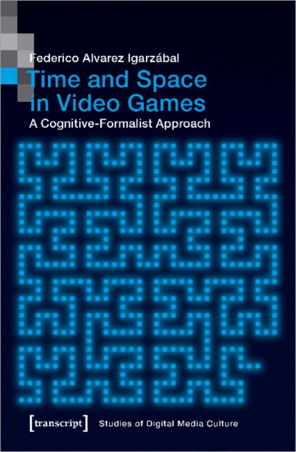Time and Space in Video Games – A Cognitive–Formalist Approach, Paperback / softback Book