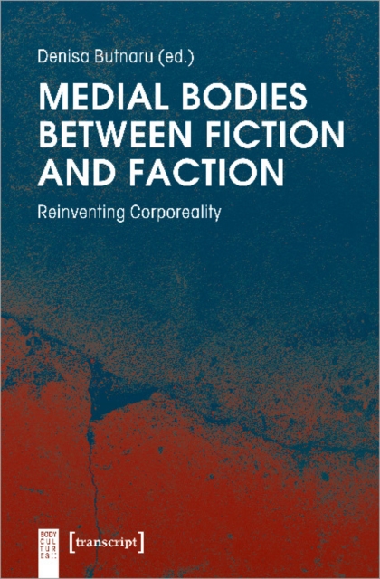 Medial Bodies Between Fiction and Faction – Reinventing Corporeality, Paperback / softback Book