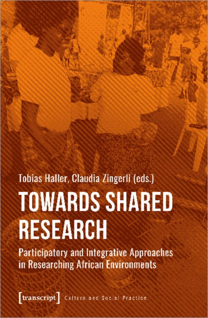 Towards Shared Research – Participatory and Integrative Approaches in Researching African Environments, Paperback / softback Book