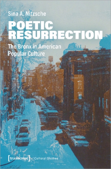 Poetic Resurrection – The Bronx in American Popular Culture, Paperback / softback Book