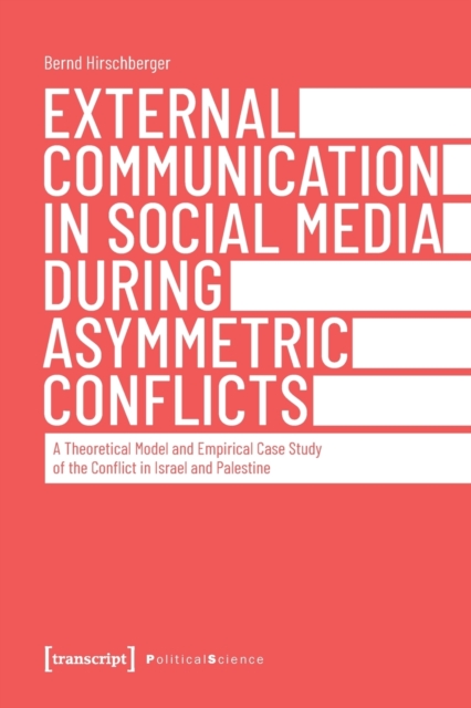 External Communication in Social Media During As – A Theoretical Model and Empirical Case Study of the Conflict in Israel and Palestine, Paperback / softback Book