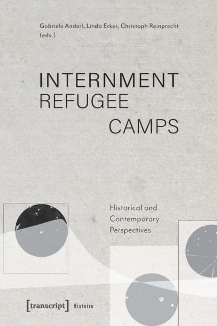 Internment Refugee Camps : Historical and Contemporary Perspectives, Paperback / softback Book