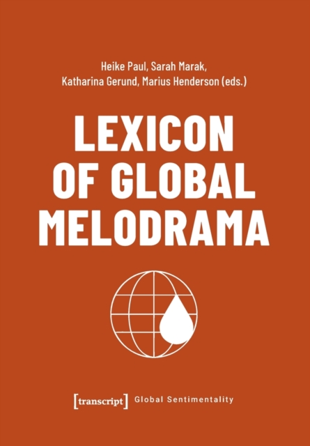 Lexicon of Global Melodrama, Paperback / softback Book