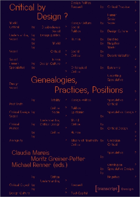 Critical by Design? : Genealogies, Practices, Positions, Paperback / softback Book