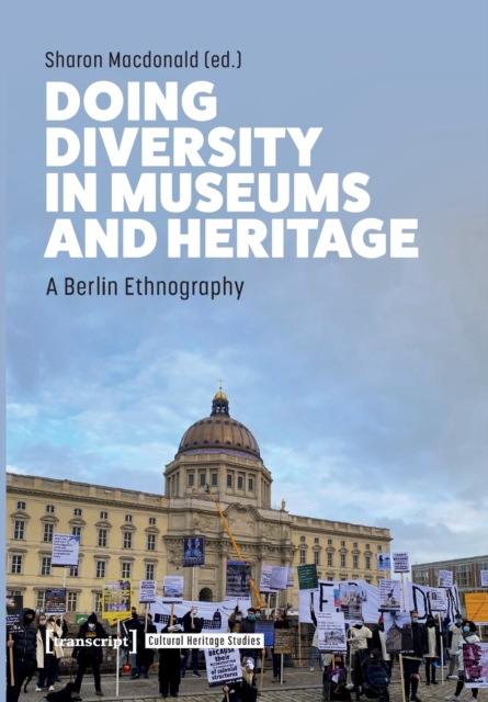 Doing Diversity in Museums and Heritage : A Berlin Ethnography, Paperback / softback Book