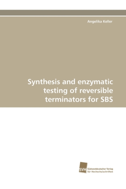 Synthesis and Enzymatic Testing of Reversible Terminators for SBS, Paperback / softback Book