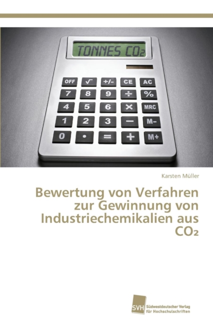 Bewertung von Verfahren zur Gewinnung von Industriechemikalien aus CO&#8322;, Paperback / softback Book