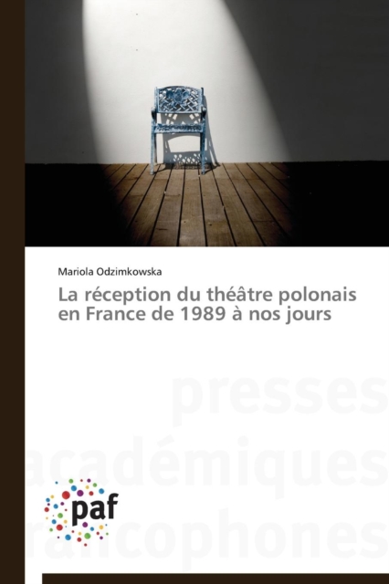 La Reception Du Theatre Polonais En France de 1989 A Nos Jours, Paperback / softback Book