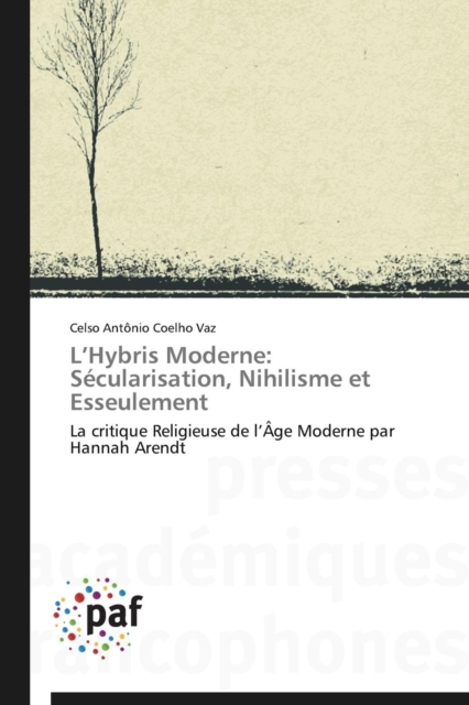 L Hybris Moderne : Secularisation, Nihilisme Et Esseulement, Paperback / softback Book