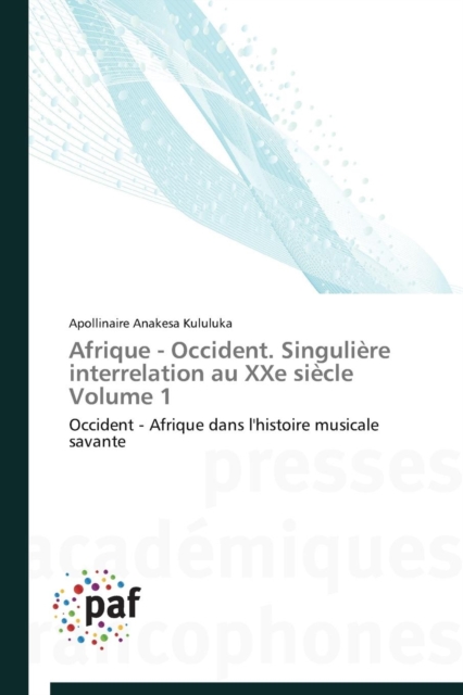 Afrique - Occident. Singuliere Interrelation Au Xxe Siecle Volume 1, Paperback / softback Book