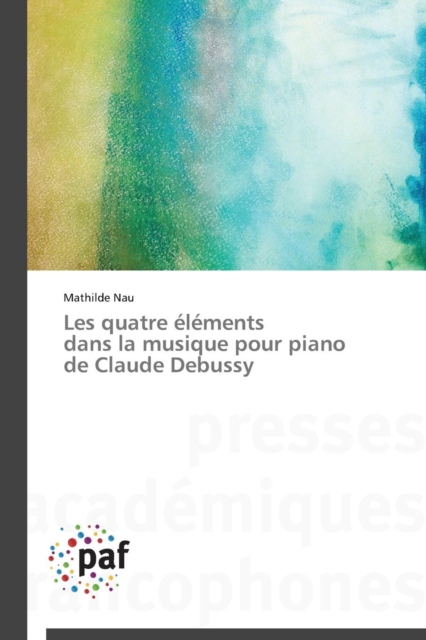 Les Quatre Elements Dans La Musique Pour Piano de Claude Debussy, Paperback / softback Book