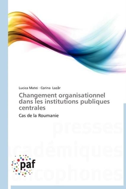Changement Organisationnel Dans Les Institutions Publiques Centrales, Paperback / softback Book