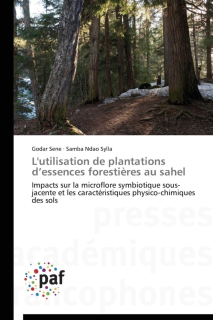 L'Utilisation de Plantations D Essences Forestieres Au Sahel, Paperback / softback Book