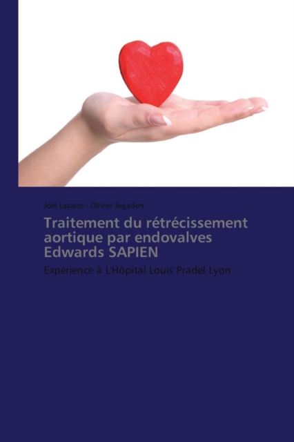 Traitement Du Retrecissement Aortique Par Endovalves Edwards Sapien, Paperback / softback Book