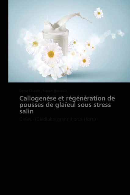 Callogenese Et Regeneration de Pousses de Glaieul Sous Stress Salin, Paperback / softback Book