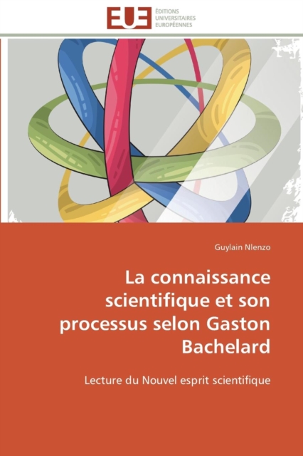 La Connaissance Scientifique Et Son Processus Selon Gaston Bachelard, Paperback / softback Book
