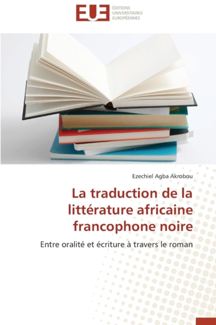 La Traduction de la Litt rature Africaine Francophone Noire, Paperback / softback Book