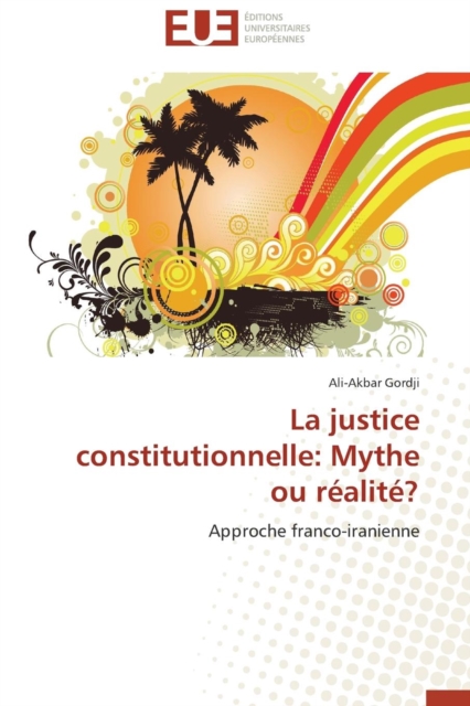 La Justice Constitutionnelle : Mythe Ou R alit ?, Paperback / softback Book
