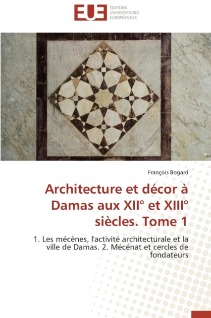 Architecture Et D cor   Damas Aux XII  Et XIII  Si cles. Tome 1, Paperback / softback Book