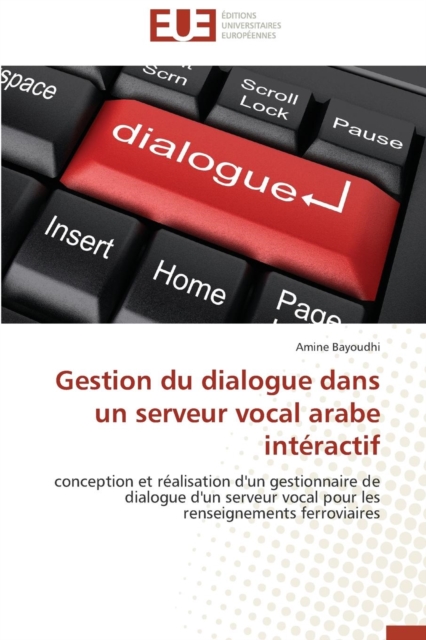 Gestion Du Dialogue Dans Un Serveur Vocal Arabe Int ractif, Paperback / softback Book