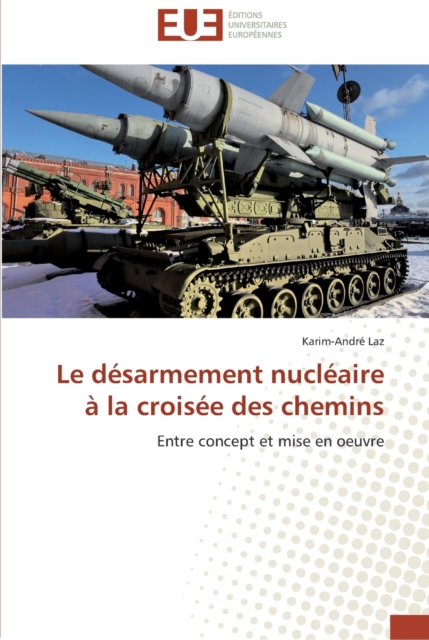 Le desarmement nucleaire a la croisee des chemins, Paperback / softback Book