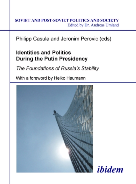 Identities and Politics During the Putin Preside - The Foundations of Russia`s Stability, Paperback / softback Book