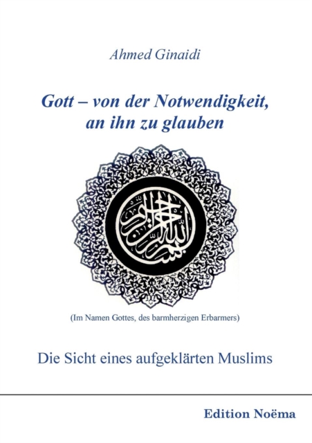 Gott - Von Der Notwendigkeit, an Ihn Zu Glauben. Die Sicht Eines Aufgekl rten Muslims., Paperback / softback Book