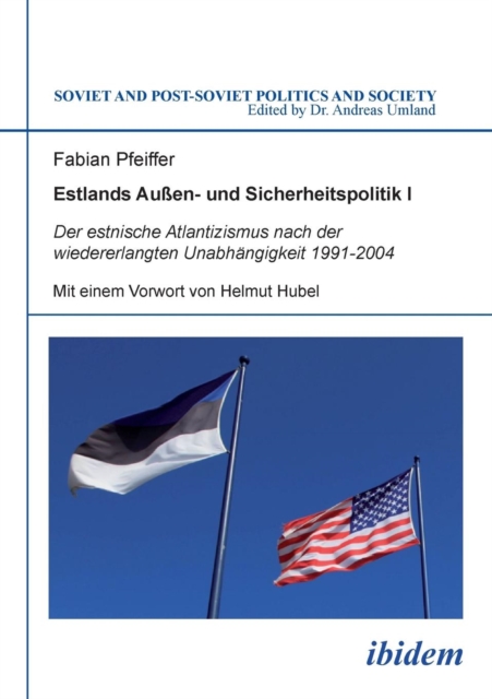 Estlands Au en- Und Sicherheitspolitik I. Der Estnische Atlantizismus Nach Der Wiedererlangten Unabh ngigkeit 1991-2004, Paperback / softback Book