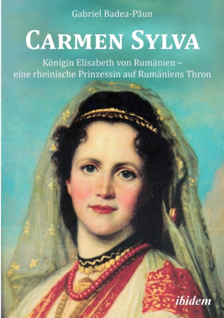 Carmen Sylva : K nigin Elisabeth Von Rum nien - Eine Rheinische Prinzessin Auf Rum niens Thron., Paperback / softback Book