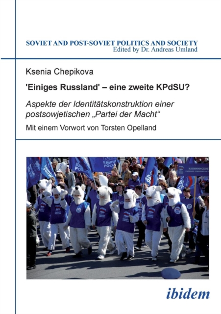 'Einiges Russland' - eine zweite KPdSU?. Aspekte der Identit tskonstruktion einer postsowjetischen "Partei der Macht, Paperback / softback Book