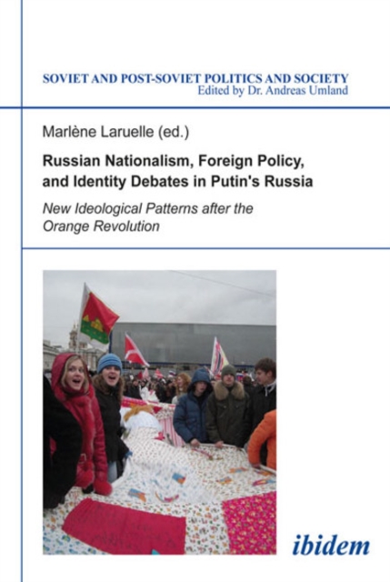 Russian Nationalism, Foreign Policy and Identity - New Ideological Patterns after the Orange Revolution, Paperback / softback Book