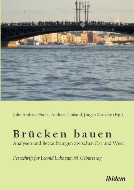 Br cken Bauen - Analysen Und Betrachtungen Zwischen Ost Und West. Festschrift F r Leonid Luks Zum 65. Geburtstag, Paperback / softback Book