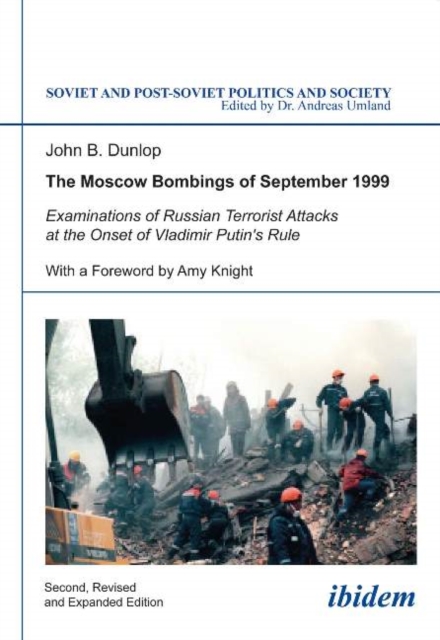 The Moscow Bombings of September 1999 : Examinations of Russian Terrorist Attacks at the Onset of Vladimir Putin's Rule, Paperback / softback Book