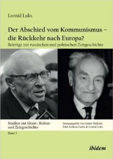 Der Abschied Vom Kommunismus - Die Ruckkehr Nach Europa? : Beitrage Zur Russischen Und Polnischen Zeitgeschichte, Paperback / softback Book