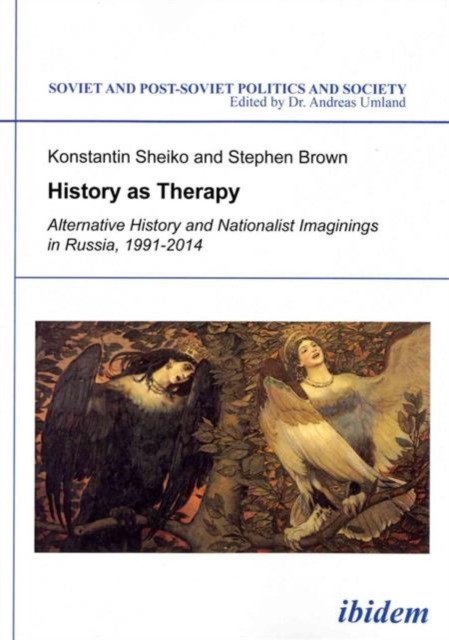 History as Therapy - Alternative History and Nationalist Imaginings in Russia, Paperback Book