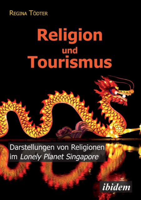 Religion Und Tourismus. Darstellungen Von Religionen Im Lonely Planet Singapore, Paperback / softback Book