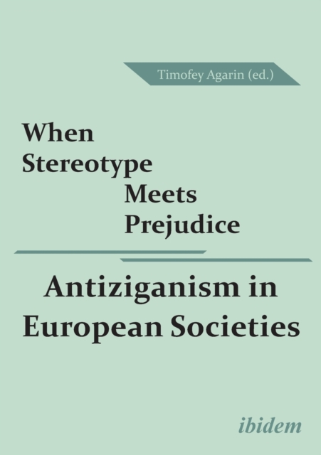 When Stereotype Meets Prejudice : Antiziganism in European Societies, Paperback / softback Book