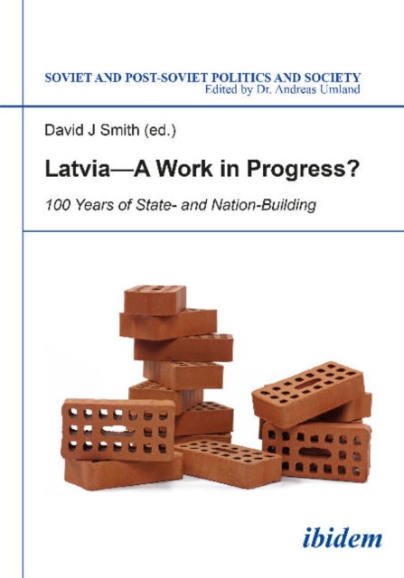 Latvia -- A Work in Progress? : 100 Years of State- and Nationbuilding, Paperback / softback Book
