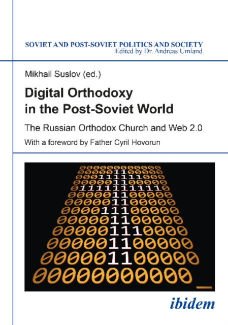Digital Orthodoxy in the Post-Soviet World : The Russian Orthodox Church & Web 2.0, Paperback / softback Book