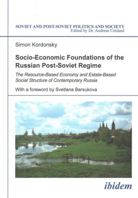 Socio-Economic Foundations of the Russian Post-S - The Resource-Based Economy and Estate-Based Social Structure of Contemporary Russia, Paperback Book
