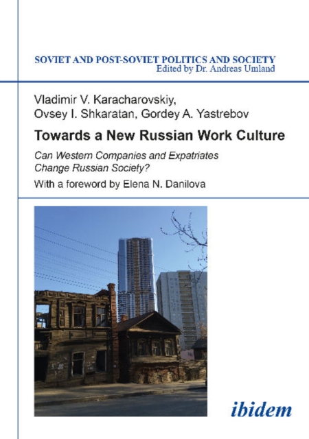 Towards a New Russian Work Culture : Can Western Companies & Expatriates Change Russian Society?, Paperback / softback Book