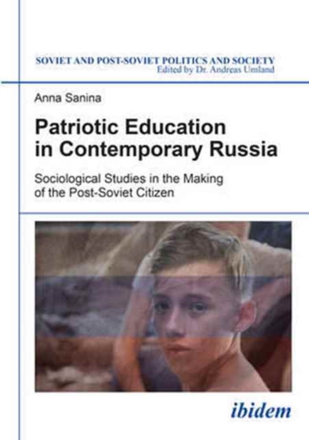 Patriotic Education in Contemporary Russia : Sociological Studies in the Making of the Post-Soviet Citizen, Paperback Book