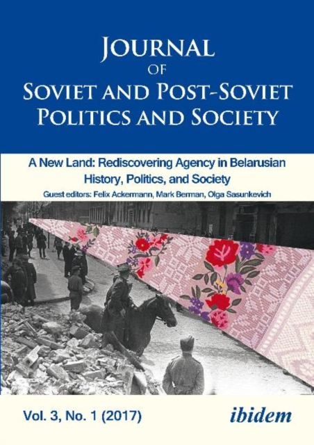 Journal of Soviet and Post-Soviet Politics and S - 2017/1: A New Land: Rediscovering Agency in Belarusian History, Politics, and Society, Paperback / softback Book