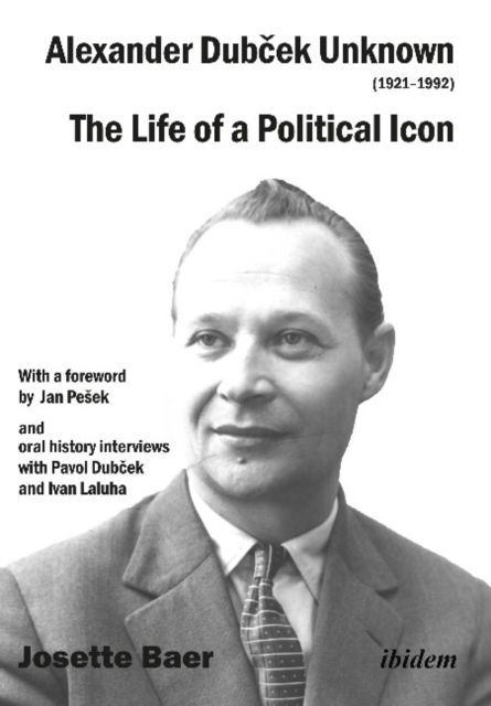 Alexander Dubcek Unknown (1921-1992) - The Life of a Political Icon, Paperback / softback Book