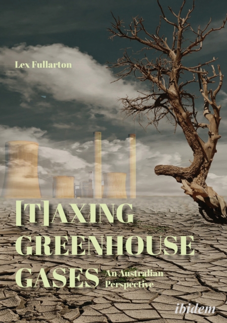 [T]axing Greenhouse Gases - An Australian Perspective, Paperback / softback Book