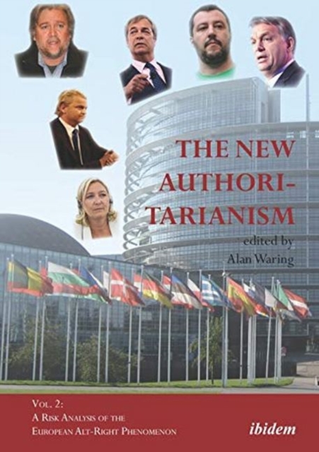 The New Authoritarianism - Vol. 2: A Risk Analysis of the European Alt-Right Phenomenon, Paperback / softback Book